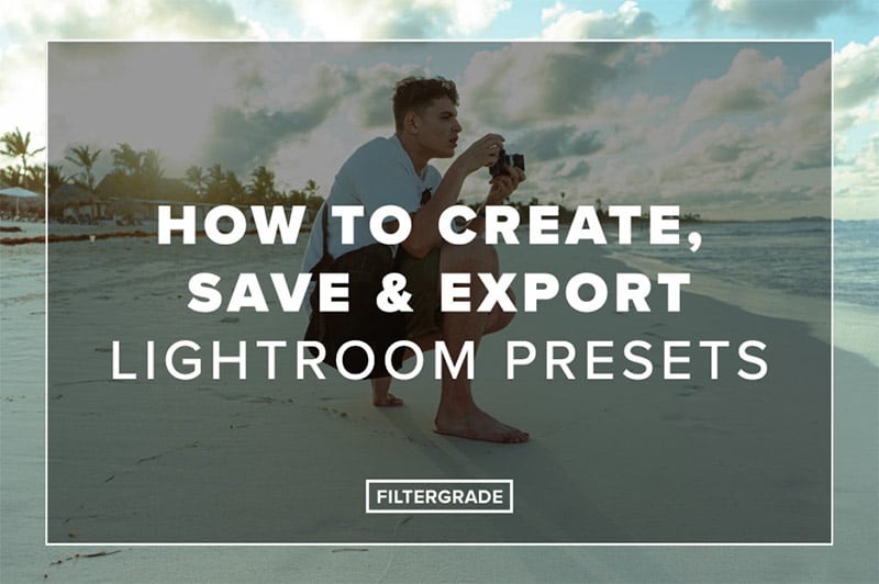 How to Create Lightroom Presets